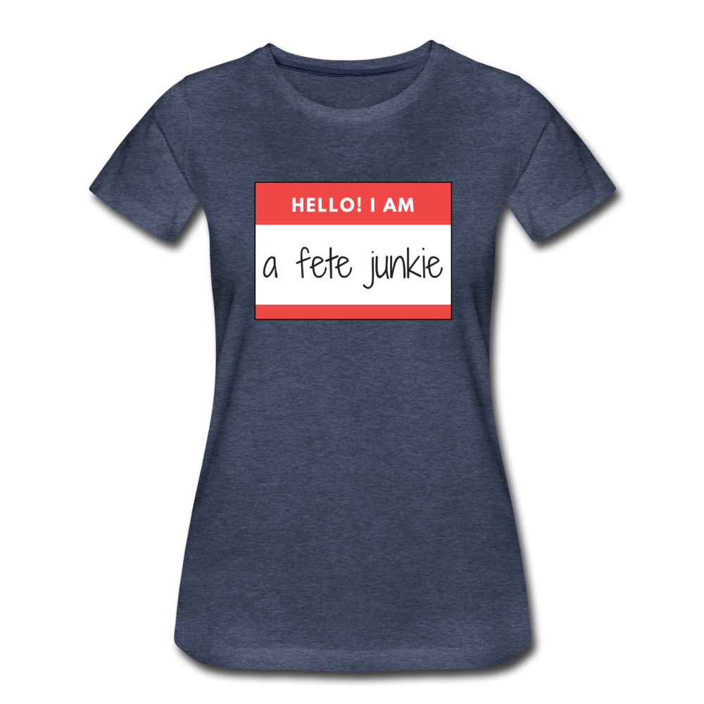 Fete Junkie Women’s Premium T-Shirt - heather blue