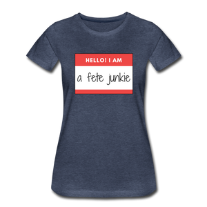 Fete Junkie Women’s Premium T-Shirt - heather blue